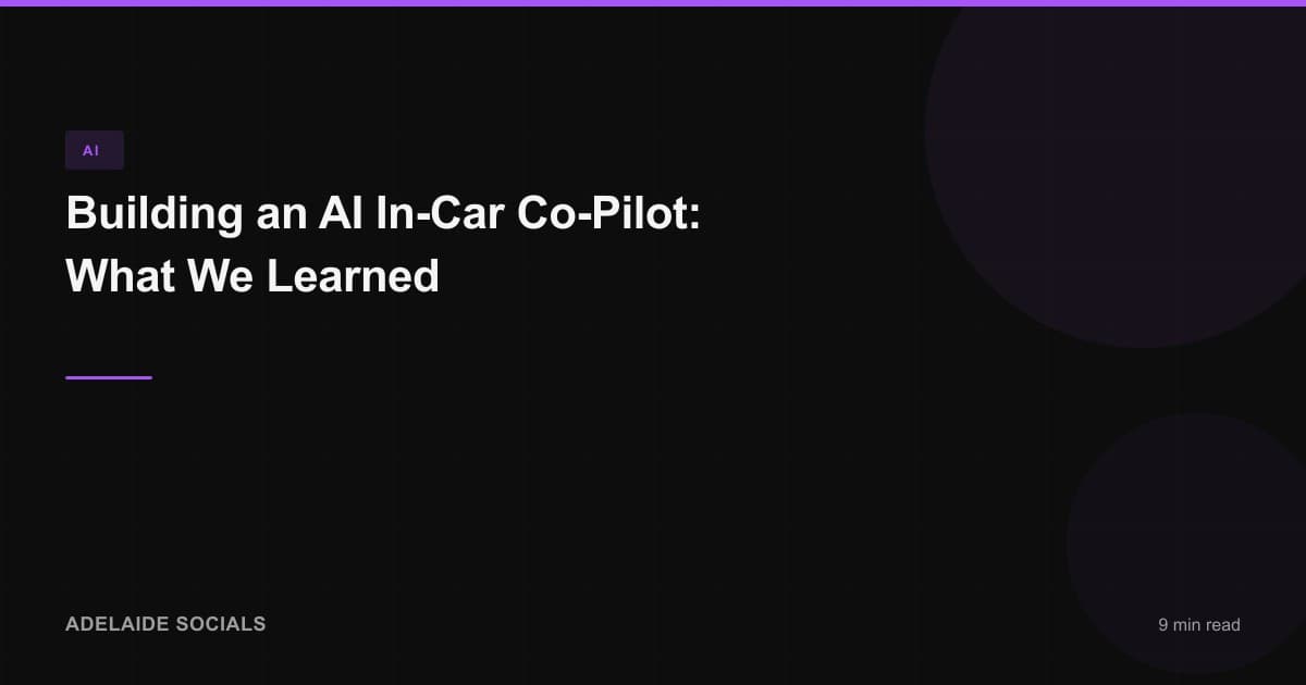 Building an AI In-Car Co-Pilot: What We Learned