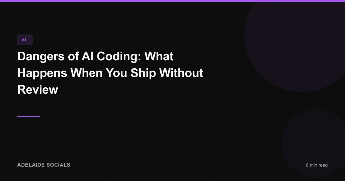 Dangers of AI Coding: What Happens When You Ship Without Review
