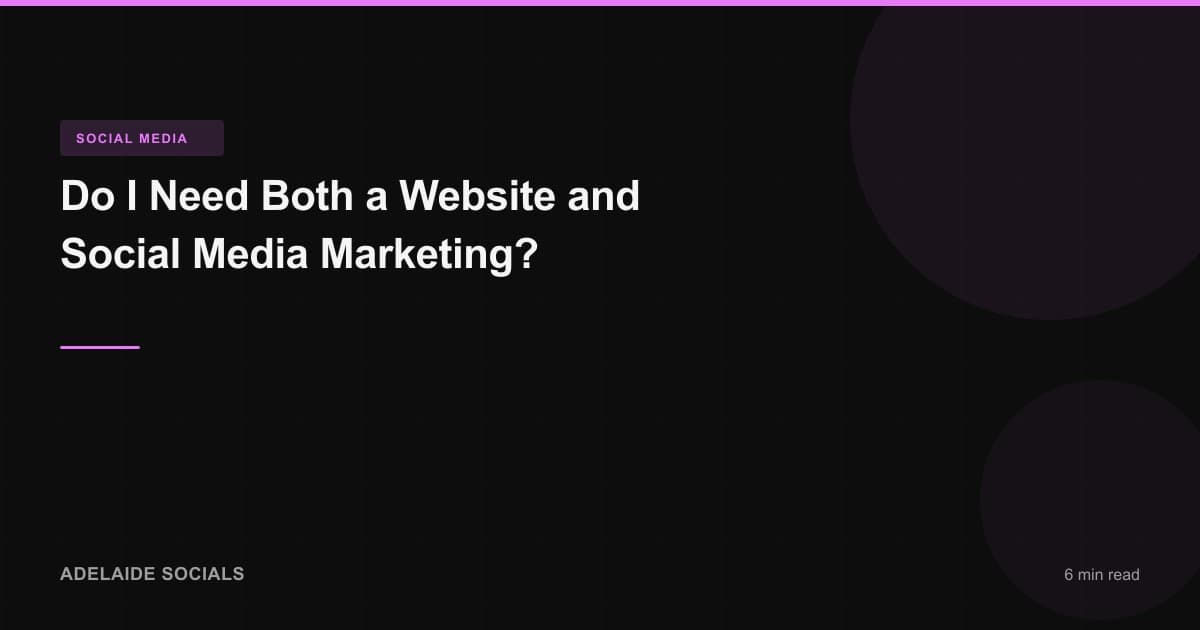 Do I Need Both a Website and Social Media Marketing?
