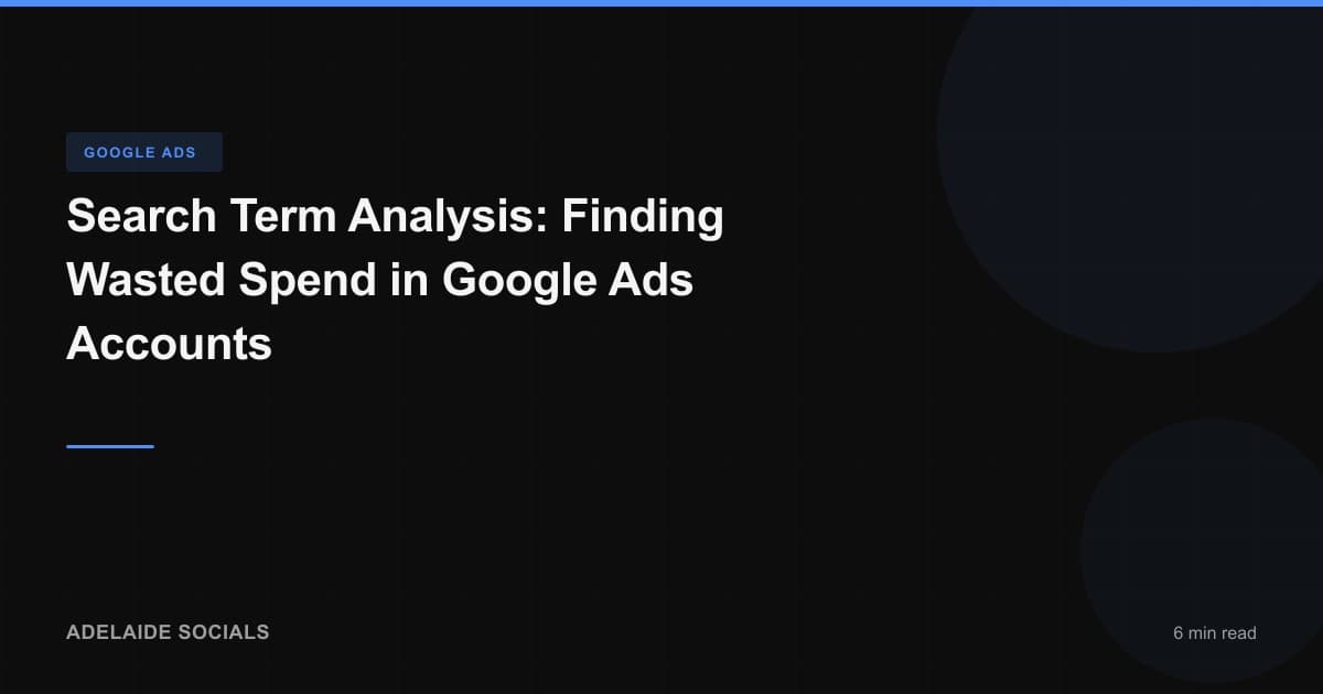 Search Term Analysis: Finding Wasted Spend in Google Ads Accounts