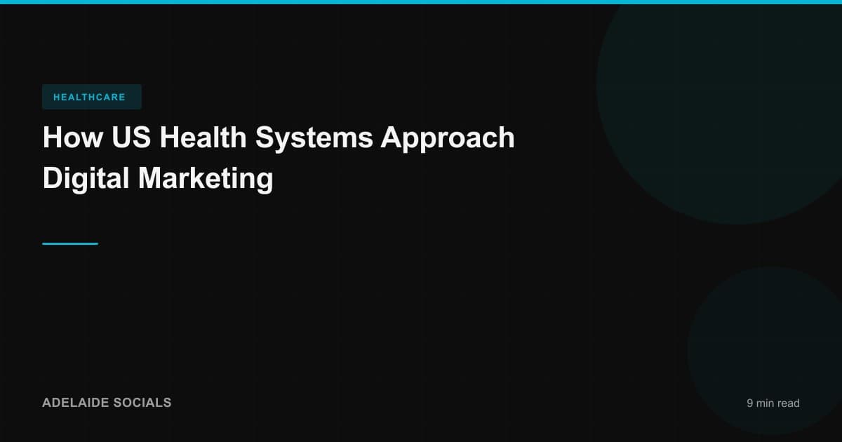 How US Health Systems Approach Digital Marketing