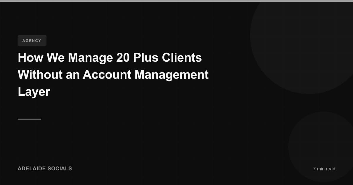 How We Manage 20 Plus Clients Without an Account Management Layer