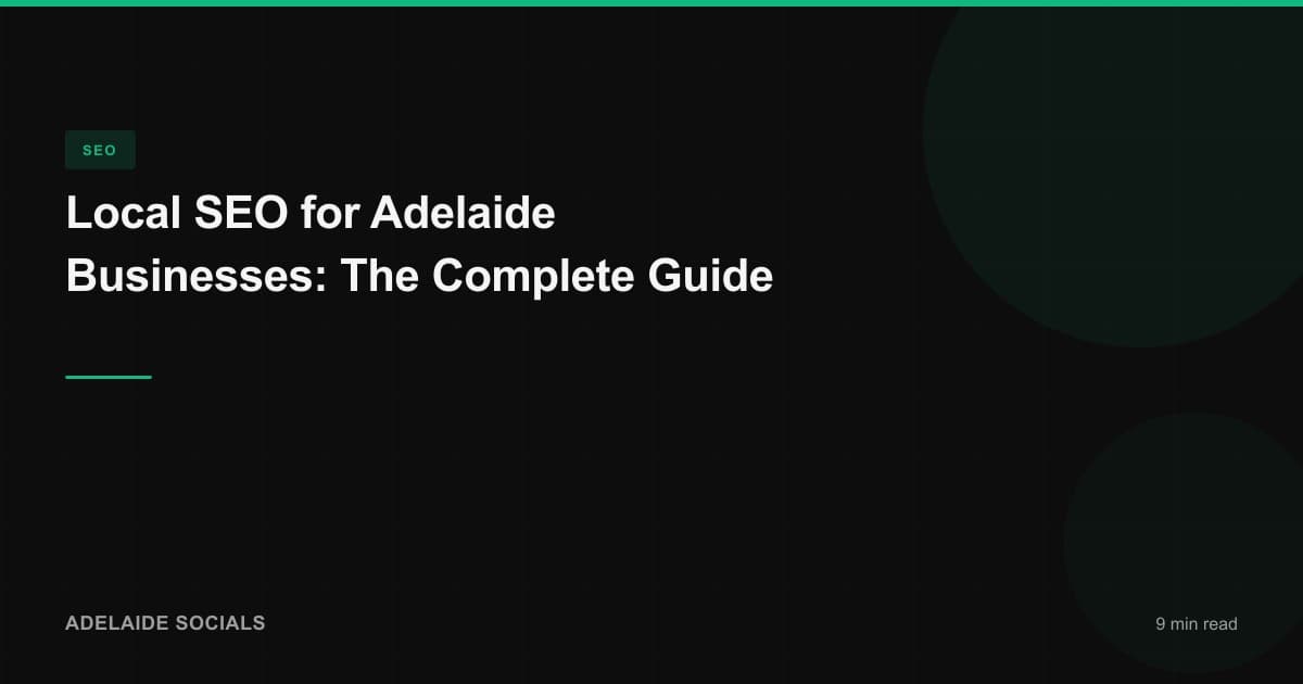 Local SEO for Adelaide Businesses: The Complete Guide