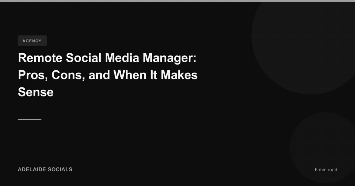 Remote Social Media Manager: Pros, Cons, and When It Makes Sense