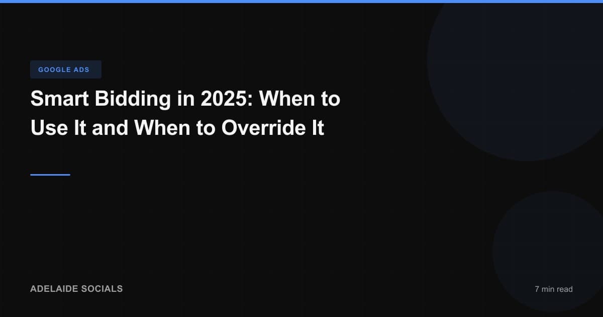 Smart Bidding in 2025: When to Use It and When to Override It