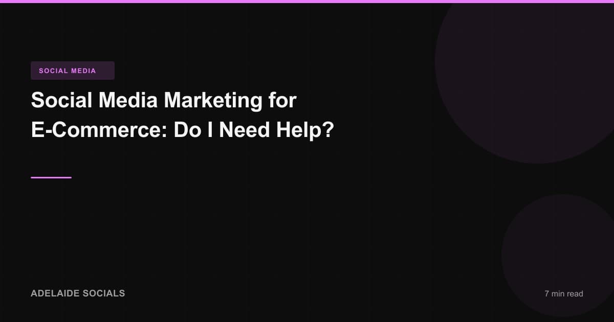 Social Media Marketing for E-Commerce: Do I Need Help?