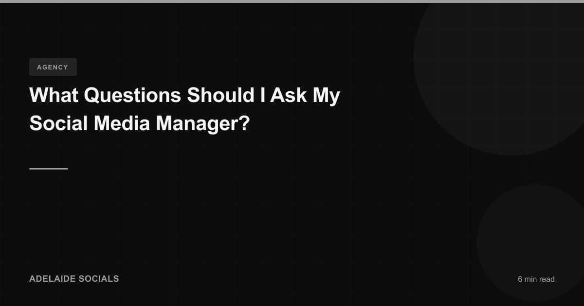 What Questions Should I Ask My Social Media Manager?
