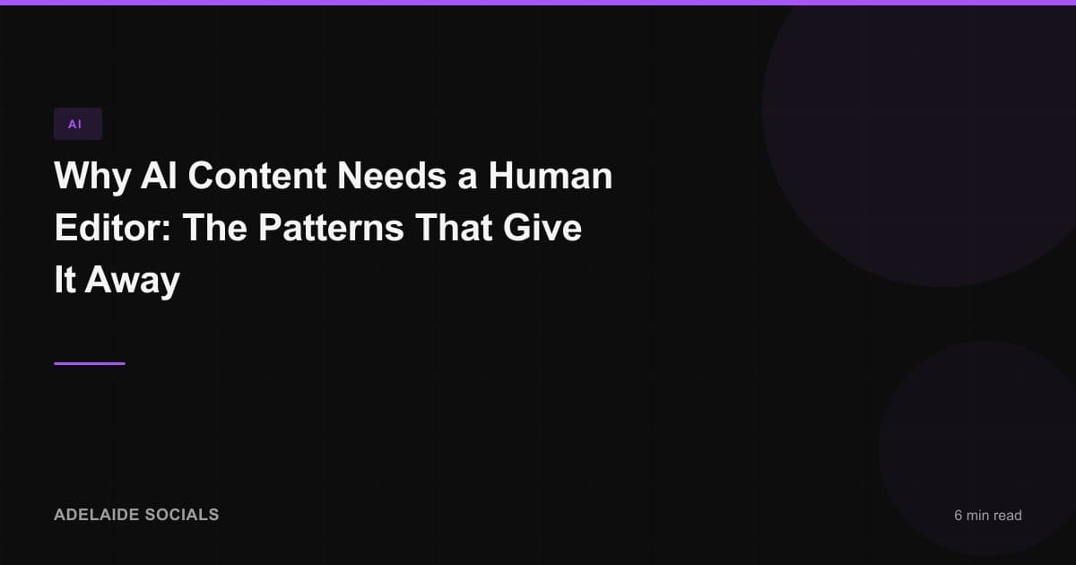 Why AI Content Needs a Human Editor: The Patterns That Give It Away