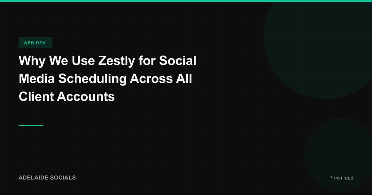 Why We Use Zestly for Social Media Scheduling Across All Client Accounts