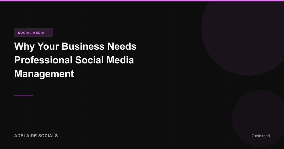 Why Your Business Needs Professional Social Media Management